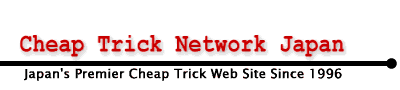 CTNJ - Japan's Premier Cheap Trick Web Site Since 1996